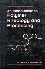<em>An</em> <em>Introduction</em> to Polymer Rheology <em><em>an</em>d</em> Processing