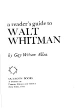 A <em>RE</em>ADE<em>R'</em>S GUIDE TO WALT WHITMAN