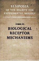 Symposia of The Society <em>For</em> Experimental Biology Number XVI Biological Receptor Mechanisms