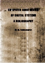 Computer Aided <em>Design</em> <em>of</em> Digital <em>Systems</em> A Bibliography