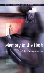 MEMORY <em>IN</em> THE FLESH AHLAM MOSTEGHANEMI