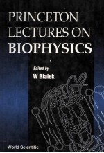 PRINCET<em>ON</em> LECTURES <em>ON</em> BIOPHYSICS NEC Research Institute