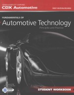 FUNDAMENTALS OF AUTOMOTIVE TECHNOLOGY <em>PRINCIP</em>LES <em>AND</em> <em>PRACTICE</em> STUDENT WORKBOOK