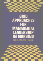 GRID APPROACHES FOR MANAGERIAL LEADERSHIP <em>IN</em> NURS<em>IN</em>G