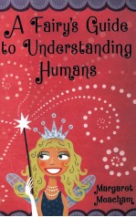 A fairy's <em>guide</em> to understanding humans