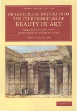 AN HISTORICAL INQUIRY INTO THE TRUE <em>PRINCIPLES</em> OF BEAUTY IN ART