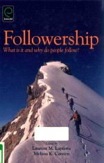 FOLLOWERSHIP:WHAT IS <em>IT</em> AND WHY DO PEOPLE FOLLOW?