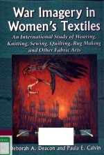 WAR IMAGERY <em>IN</em> WOMEN'S TEXTILES AN <em>IN</em>TERNATIONAL STUDY <em>OF</em> WEAV<em>IN</em>G