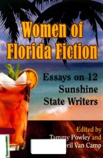 WOMEN OF FLORIDA FICTION ESSAYS ON 12 SUNSHINE STATE <em>WRITER</em>S