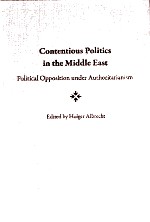 CONTENTIOUS POLITICS IN <em>THE</em> MIDDLE EAST  POLITICAL OPPOSITION UNDER AUTHORITARIANISM