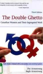 THE DOUBLE GHETTO CANADIAN WOMEN <em>AND</em> <em>THEIR</em> SEGREGATED WORK <em>THIRD</em> <em>EDITION</em>
