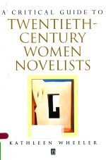 A CRITICAL <em>GUIDE</em> TO TWENTIETH-CENTURY WOMEN NOVELISTS