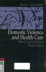 DOMESTIC VIOLENCE <em>AND</em> HEALTH CARE WHAT EVERY PROFESSIONAL NEEDS TO KNOW