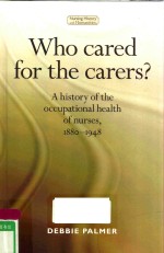 WHO CARED FOR <em>THE</em> CARER<em>S</em>? A HI<em>S</em>TORY OF <em>THE</em> OCCUPATIONAL HEALTH OF NUR<em>S</em>E<em>S</em>