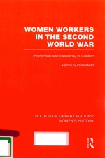 WOMEN WORKERS <em>IN</em> THE SECOND WORLD WAR PRODUCTION AND PATRIARCHY <em>IN</em> CONFLICT