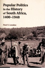 POPULAR POLITICS <em>IN</em> THE HISTORY <em>OF</em> SOUTH AFRICA，1400-1948