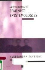 <em>AN</em> <em>INTRODUCTION</em> <em>TO</em> FEMINIST EPISTEMOLOGIES