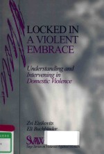 LOCKED <em>IN</em> A VIOLENT EMBRACE UNDERSTAND<em>IN</em>G AND <em>IN</em>TERVEN<em>IN</em>G <em>IN</em> DOMESTIC VIOLENCE