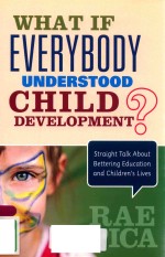 WHAT IF EVERYBODY UNDERSTOOD CHILD DEVELOPMENT? STRAIGHT TALK <em>ABOUT</em> BETTERING EDUCATION AND CHILDREN