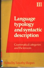 <em>LANGUAGE</em> <em>TYPOLOGY</em> AND <em>SYNTACTIC</em> <em>DESCRIPTION</em>  <em>VOLUME</em> 3  GRAMMATICAL CATEGORIES AND THE TEXICON