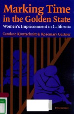 MARK<em>IN</em>G TIME <em>IN</em> THE GOLDEN STATE WOMEN'S IMPRISONMENT <em>IN</em> CALFORNIA