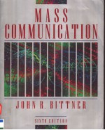 MASS <em>COMMUNICATION</em>  SIXTH <em>EDITION</em>