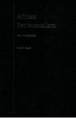 AFRICAN PENTECOSTALISM  AN <em>INTRODUCTION</em>