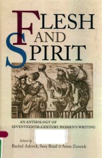 FLESH <em>A</em>ND SPIRIT <em>A</em>N <em>A</em>NTHOLOGY <em>OF</em> SEVENTEENTH-CENTURY WOMEN'S WRITING