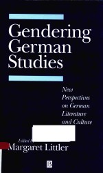 GENDERING GERM<em>A</em>N STUDIES NEW <em>PERSPECTIVES</em> <em>ON</em> GERM<em>A</em>N LITER<em>A</em>TURE <em>A</em>ND CULTURE