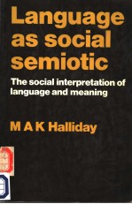 <em>LANGUAGE</em> AS SOCIAL SEMIOTIC  <em>THE</em> SOCIAI INTERPRETATION <em>OF</em> <em>LANGUAGE</em> AND MEANING
