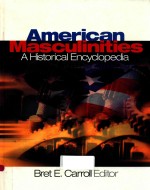 AMERICAN MASCULINITIES A HISTORICAL <em>ENCYCLOPEDIA</em>