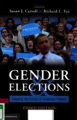 GENDER AND ELECTIONS SHAPING <em>THE</em> FUTURE OF AMERICAN POLITICS THIRD EDITION