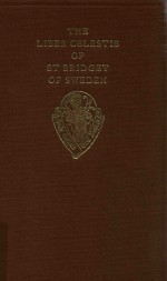THE LIBER CELESTIS OF ST BRIDGET OF SWEDEN VOLUME 1·<em>TEXT</em>