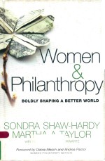 WOMEN AND PHILANTHROPY BOLDLY <em>S</em>HAPING A BETTER WORLD <em>S</em>ONDRA <em>S</em>HAW-HARDY MARTHA A.TAYLOR <em>WITH</em> BUFFY BE