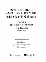 ENCYCLOPEDIA <em>OF</em> AMERICAN LITERATURE <em>VOLUME</em> II THE <em>AGE</em> <em>OF</em> ROMANTICISM AND REALISM <em>1</em>8<em>1</em>6-<em>1</em>895