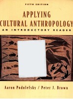 APPLYING CUL<em>T</em>URAL AN<em>T</em>HROPOLOGY AN IN<em>T</em>RODUC<em>T</em>ORY READER FIF<em>T</em>H EDI<em>T</em>ION