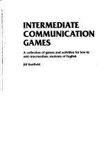 INTERMEDIATE <em>COMMUNICATION</em> GAMES  A COLLECTION OF GAMES AND ACTIVITIES FOR LOW <em>TO</em> MID-INTERMEDIATE S