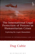 The <em>In</em>ternational Legal Protection of Persons <em>in</em> <em>Humanitarian</em> Crises