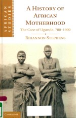 A HISTORY <em>OF</em> AFRICAN MOTHERHOOD: THE CASE <em>OF</em> UGANDA
