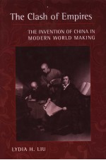 THE CLASH <em>OF</em> EMPIRES  THE <em>IN</em>VENTION <em>OF</em> CH<em>IN</em>A <em>IN</em> MODERN WORLD MAK<em>IN</em>G