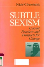 SUBTLE SEXISM CURRENT PRACTICES <em>AND</em> PROSPECTS <em>FOR</em> CHANGE