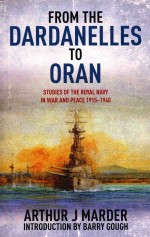 From the Dardanelles to Oran Studies <em>of</em> the Royal Navy In War Peace 1915-1940