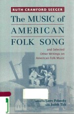 THE MUSIC OF AMERICAN FOLK SONG <em>AND</em> SELECTED OTHER WRIT<em>IN</em>GS ON AMERICAN FOLK MUSIC RUTH CRAWFORD SEE