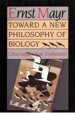 Tow<em>a</em>rd <em>a</em> new philosophy <em>of</em> biology : observ<em>a</em>tions <em>of</em> <em>a</em>n evolutionist