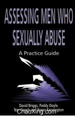 ASSESSING MEN WHO SEXUALLY ABUSE  A PRACTICE <em>GUIDE</em>
