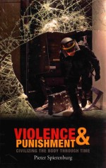 VIOLENCE AND PUNISHMENT CIVILIZING THE BODY <em>THROUGH</em> TIME