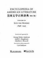 <em>ENCYCLOPEDIA</em> OF AMERICAN LITERATURE <em>VOLUME</em> III INTO THE MODERN 1896-1945