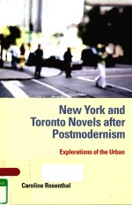 NEW YORK AND TORONTO NOVELS <em>AFTER</em> POSTMODERNISM EXPLORATIONS <em>OF</em> THE URBAN