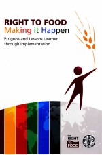 RIGHT TO FOOD MAKING <em>IT</em> HAPPEN PROGRESS AND LESSONS LEARNED THROUGH IMPLEMENTATION