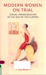 <em>MODERN</em> WOMEN <em>ON</em> TRIAL SEXUAL TRANSGRESSI<em>ON</em> IN THE AGE OF THE FLAPPER